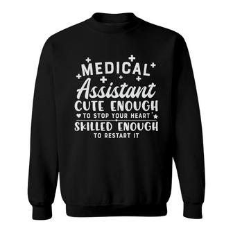 Medical Assistant Cute Enough To Stop Your Heart Nurse Graphics New 2022 Sweatshirt - Seseable