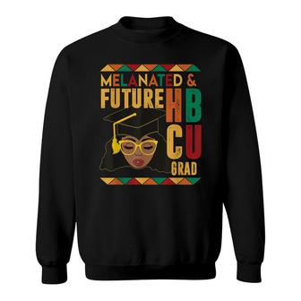 Melanated And Future Hbcu Grad African Hbcu Black History Sweatshirt - Seseable