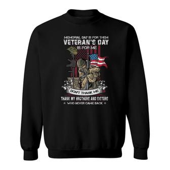 Memorial Day Is For Them Veterans Day Is For Me Us Veteran Thank My Brother And Sister Sweatshirt - Seseable