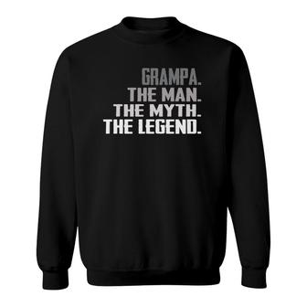Men Grampa The Man The Myth The Legend Fathers Day Gift Sweatshirt - Seseable