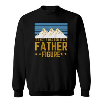 Men Its Not A Dad Bod Its A Father Figure Fathers Day Mountain Gift Raglan Baseball Tee Sweatshirt - Seseable