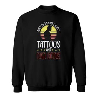 Mens Awesome Dads Have Tattoos And Beards Fathers Day Dad Bod Sweatshirt - Seseable
