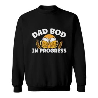Mens Beer Dad Bod In Progress Father Papa Fathers Day Sweatshirt | Seseable CA