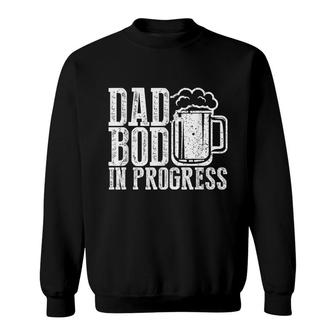 Mens Beer Dad Bod In Progress Father Papa Fathers Day Sweatshirt - Seseable
