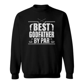 Mens Best Godfather By Par Fathers Day Gifts Golf Lover Golfer Sweatshirt - Seseable