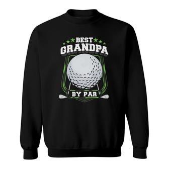 Mens Best Grandpa By Par Golf Papa Grandfather Pop Dad Golf Gift Sweatshirt - Seseable