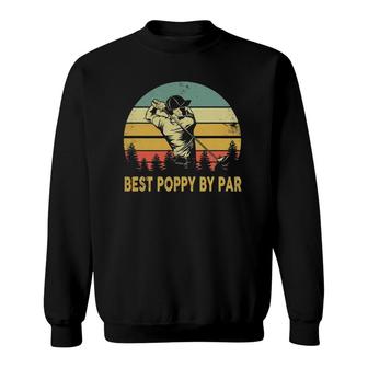 Mens Best Poppy By Par Funny Fathers Day Golf Gift Grandpa Retro Sweatshirt - Seseable