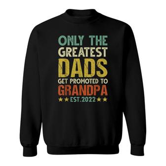 Mens Funny New Dads Get Promoted To Grandpa 2022 Fathers Day Sweatshirt - Seseable