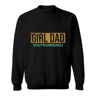 Mens Girl Dad Outnumbered Girl Father Daddy Daughter Family Sweatshirt - Seseable
