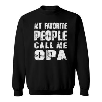 Mens Grandpa Gifts Gifts My Favorite People Call Me Opa Sweatshirt - Seseable