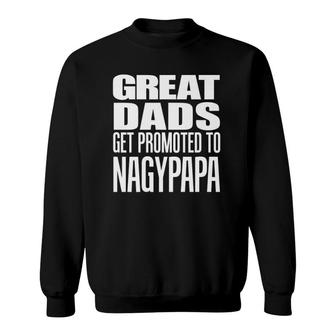 Mens Great Dads Get Promoted To Nagypapa Hungarian Grandfather Sweatshirt - Seseable