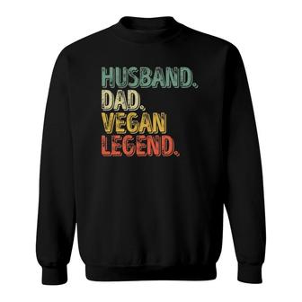 Mens Husband Dad Vegan Legend Funny Fathers Day Sweatshirt - Seseable