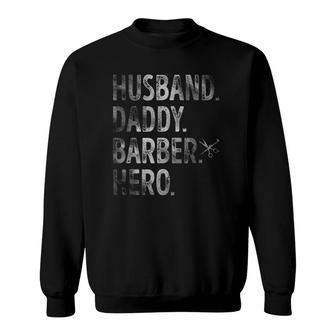 Mens Husband Daddy Barber Hero Funny Barber Dad Fathers Day Sweatshirt - Seseable