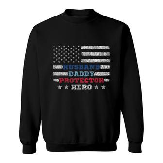 Mens Husband Daddy Protector Hero Fathers Day Flag 4Th Of J Sweatshirt - Seseable