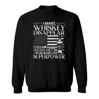 Mens I Make Whiskey Disappear Whats Your Superpower Whiskey Sweatshirt | Mazezy