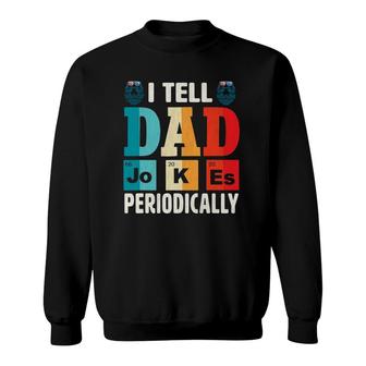 Mens I Tell Dad Jokes Periodically Daddy Fathers Day Mens Sweatshirt - Seseable