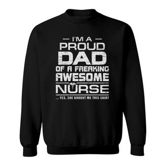 Mens Im A Proud Dad Of A Freaking Awesome Nurse For Father Sweatshirt - Seseable