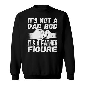 Mens Its Not A Dad Bod Its A Father Figure Father And Son Fist Sweatshirt | Seseable FR