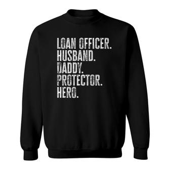 Mens Loan Officer Husband Daddy Protector Hero Fathers Day Dad Sweatshirt - Seseable