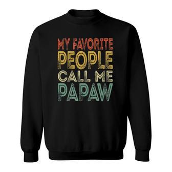 Mens My Favorite People Call Me Papaw Funny Dad Grandpa Gifts Sweatshirt - Seseable