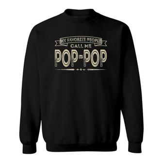 Mens My Favorite People Call Me Pop-Pop Funny Dad Papa Grandpa Sweatshirt - Seseable