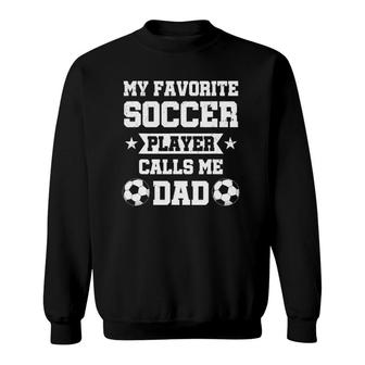 Mens My Favorite Soccer Player Calls Me Dad Fathers Day Sweatshirt - Seseable