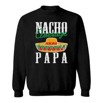 Mens Nacho Average Papa Dad Father Sombrero Festival Cactus Tacos Sweatshirt - Seseable
