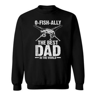 Mens O-Fish-Ally The Best Dad In The World Fisherman Sweatshirt - Seseable