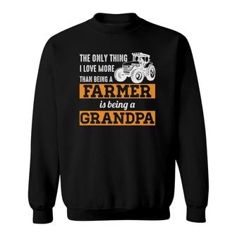 Mens Only Thing I Love More Than Being A Farmer Grandpa Sweatshirt | Mazezy