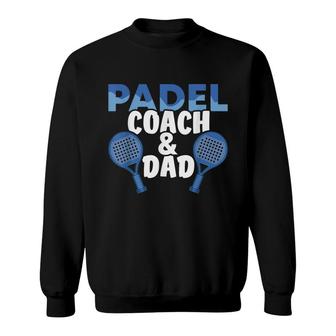 Mens Padel Coach And Dad Plays Padel Tennis Padel Player Sport Sweatshirt - Seseable