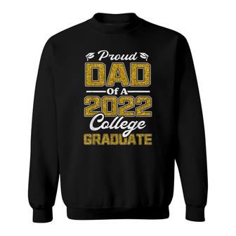 Mens Proud Dad Of A 2022 Graduate Graduation College Student Papa Sweatshirt - Seseable