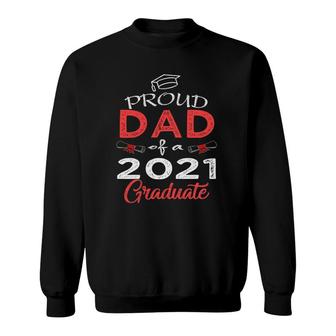 Mens Proud Dad Of A Class Of 2021 Graduate Senior 21 Daddy Men Sweatshirt - Seseable