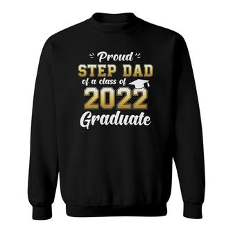 Mens Proud Step Dad Of A Class Of 2022 Graduate Senior 22 Ver2 Sweatshirt - Seseable