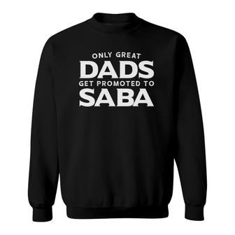 Mens Saba Gift Only Great Dads Get Promoted To Saba Sweatshirt - Seseable