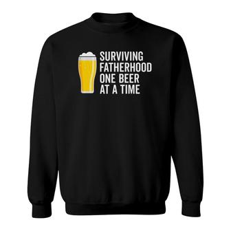 Mens Surviving Fatherhood One Beer At A Time Cool Fathers Day Sweatshirt - Seseable