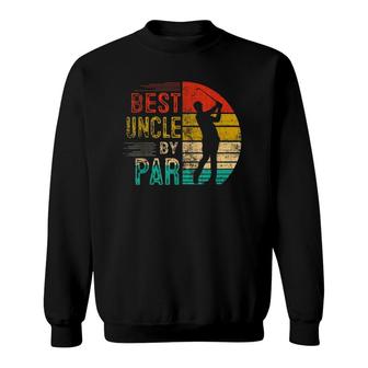 Mens Vintage Best Uncle By Par Lover Golf Gifts For Golfer Sweatshirt - Seseable