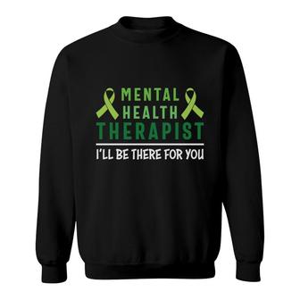 Mental Health Awareness I Will Be There For You Sweatshirt - Seseable