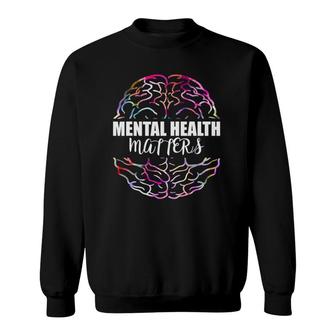 Mental Health Matters Mental Awareness Day Sweatshirt - Seseable