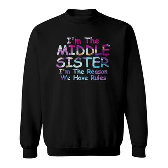 Middle Sister Im The Reason We Have Rules Matching Sweatshirt - Thegiftio UK