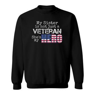 Military Family Veteran My Sister Us Veteran My Hero Sweatshirt | Mazezy
