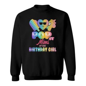 Mimi Of The Birthday Pop It Girl Bday Party Funny Sweatshirt | Mazezy