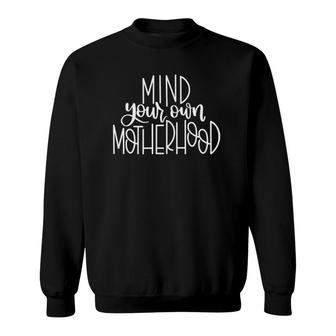 Mind Your Own Motherhood Funny Sweatshirt | Mazezy