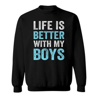 Mom Of Boys Life Is Better With My Boys Mothers Day Women Sweatshirt - Seseable