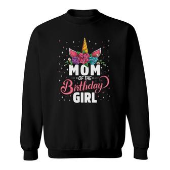 Mom Of The Birthday Girl Unicorn Girls Family Matching Sweatshirt - Seseable
