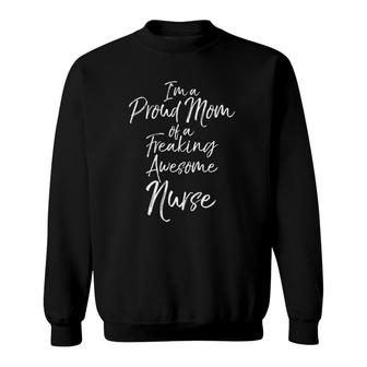 Mothers Day Im A Proud Mom Of A Freaking Awesome Nurse Sweatshirt - Seseable
