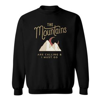 Mountain Calling Me And I Have To Go Hiking Design 2022 Gift Sweatshirt - Seseable