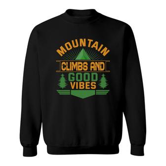 Mountain Climbs And Good Vibes For Explore Travel Lovers Sweatshirt - Seseable
