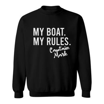 My Boat My Rules Captain Mark Personalized Boating Name Sweatshirt - Seseable