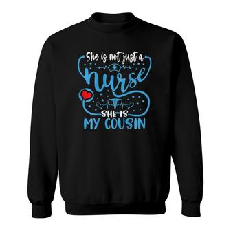 My Cousin Is A Nurse Proud Nurses Family Cna Rn Lpn Family Sweatshirt - Seseable