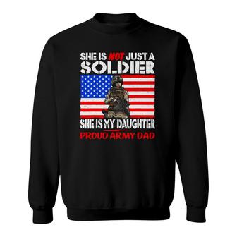 My Daughter Is A Soldier Proud Army Dad Military Father Gift Sweatshirt - Seseable